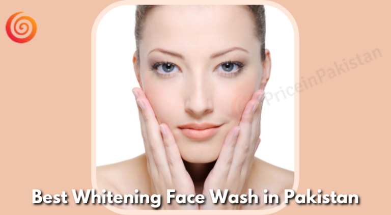 Best Whitening Face Wash in Pakistan- Price in Pakistan